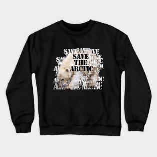 Polar bear - save the arctic Crewneck Sweatshirt